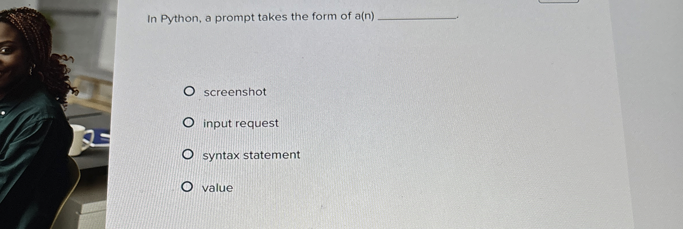 In Python, a prompt takes the form of a ( n )