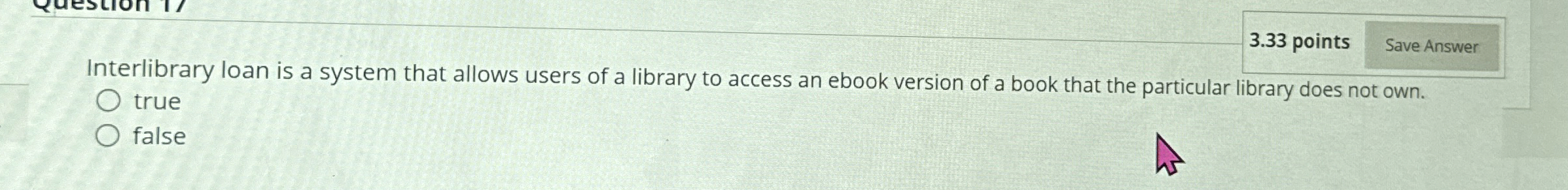 3 . 3 3 points Interlibrary loan is a system that