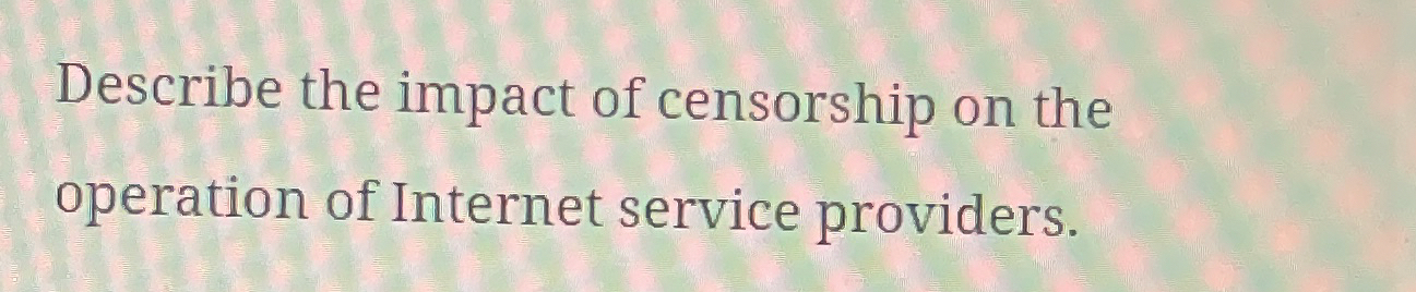 Describe the impact of censorship on the