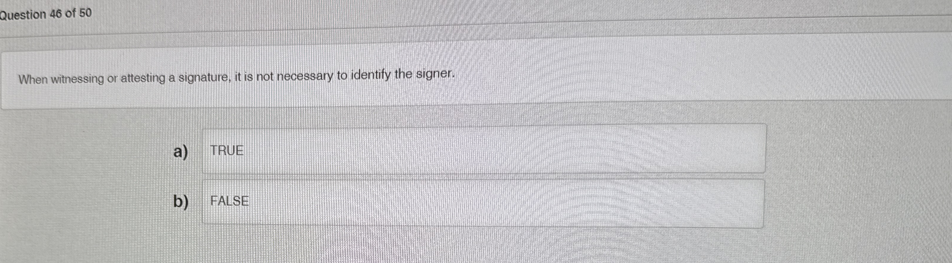 When witnessing or attesting a signature, it is