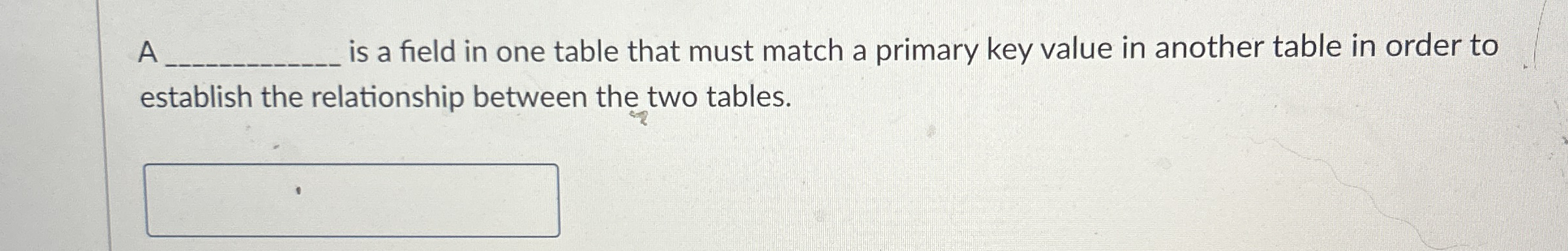 A is a field in one table that must match a