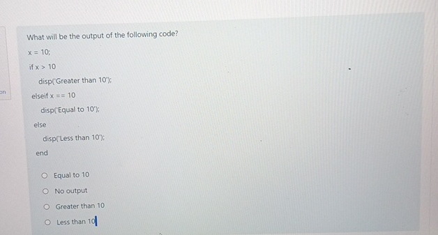 What will be the output of the following code? x
