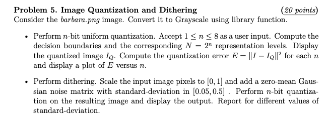  Problem 5. Image Quantization and Dithering (20 points) Consider the barbara.png