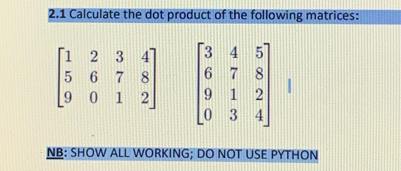 2 . 1 Calculate the dot product of the following