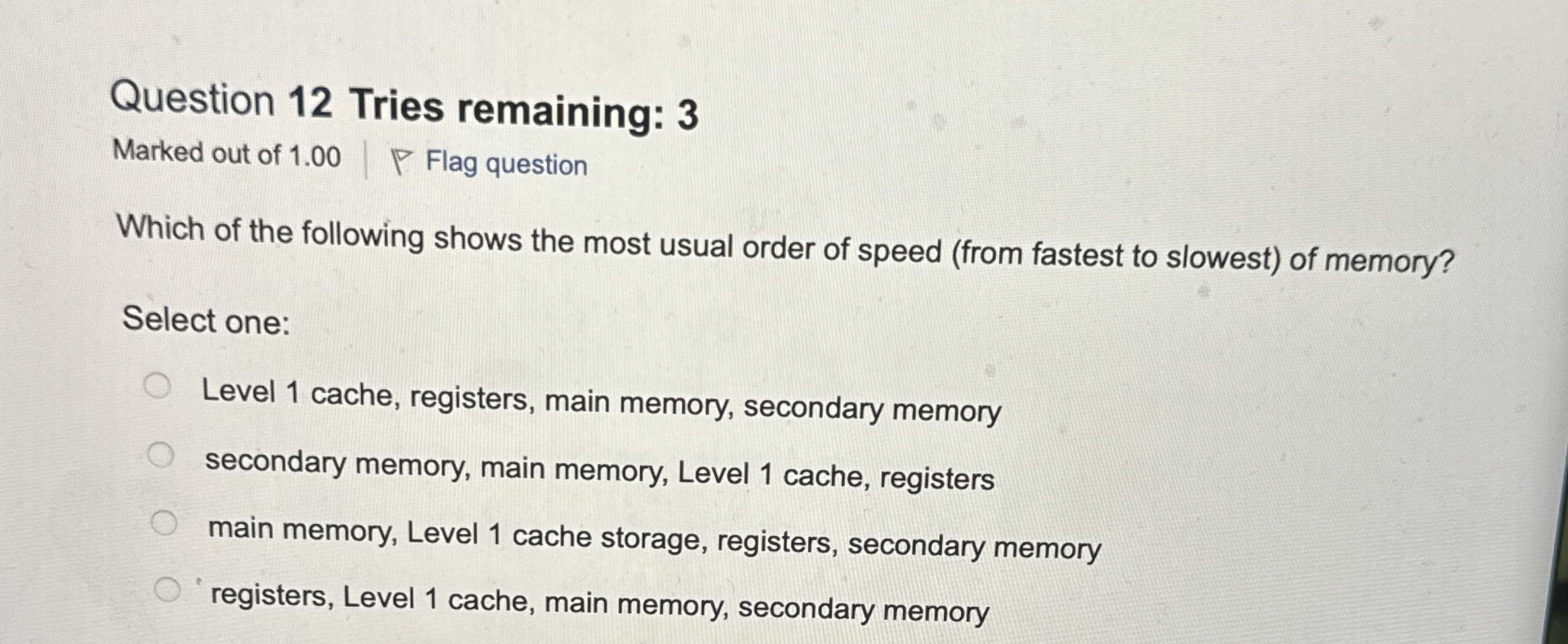 Question 1 2 Tries remaining: 3 Marked out of 1 .