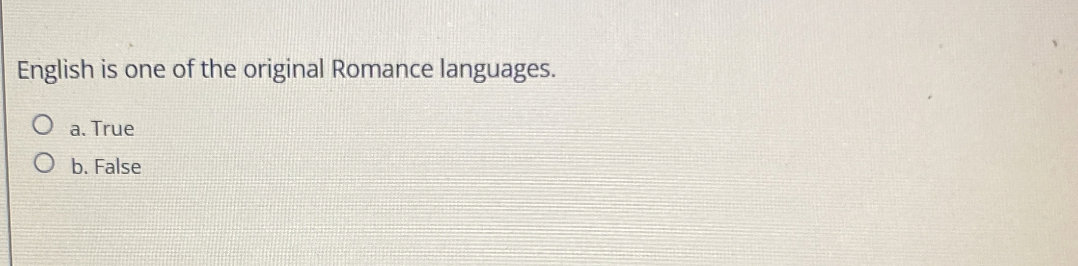 English is one of the original Romance languages.