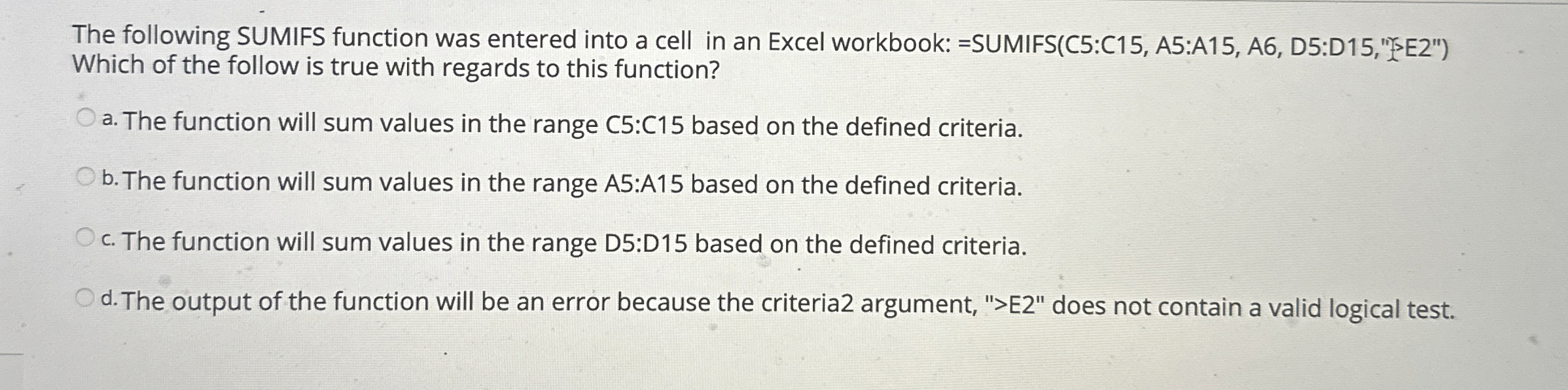 The following SUMIFS function was entered into a