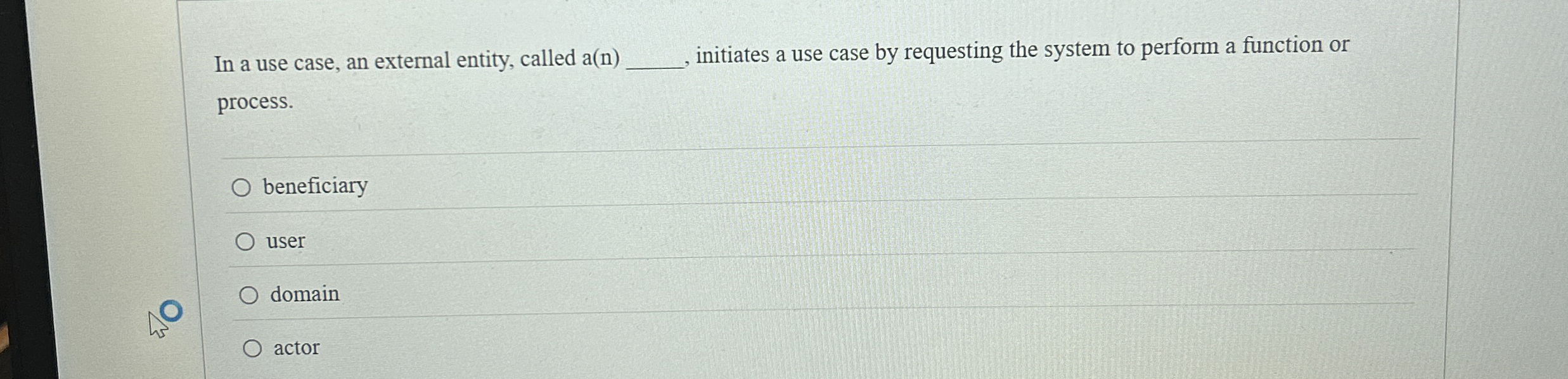In a use case, an external entity, called a ( n )
