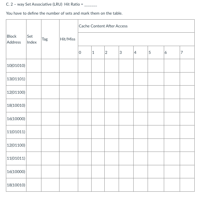C . 2 - way Set Associative ( LRU ) Hit Ratio =
