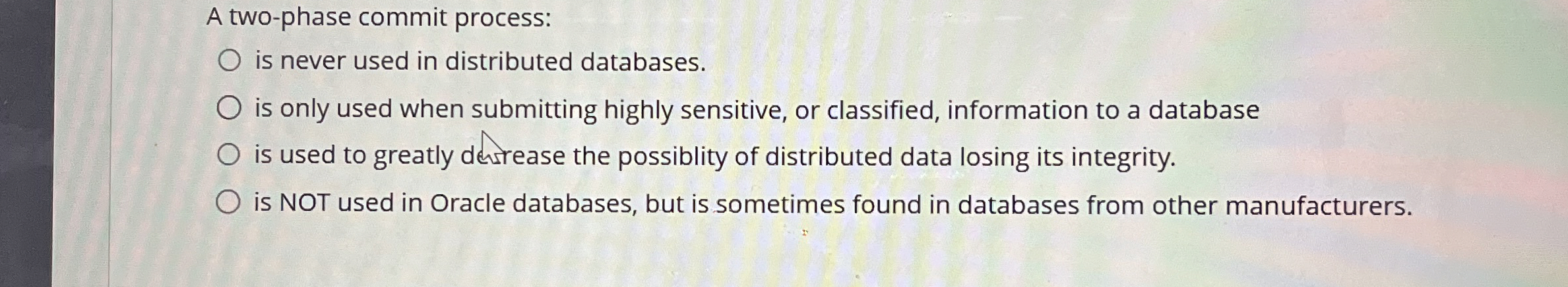 A two - phase commit process: is never used in