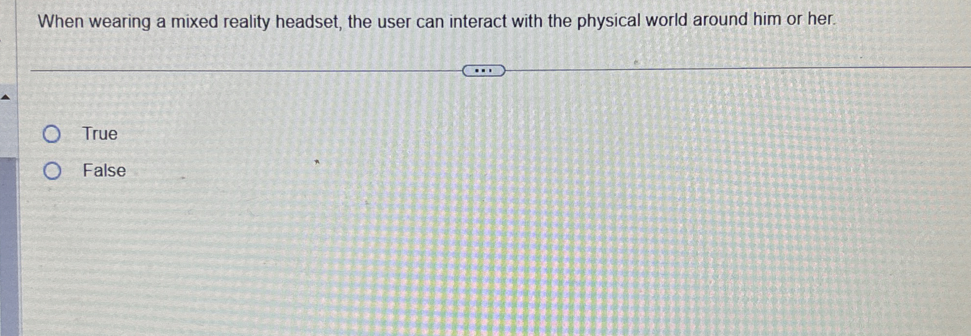 When wearing a mixed reality headset, the user
