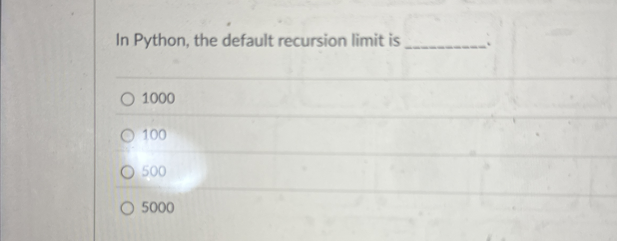 In Python, the default recursion limit is q , 1 0