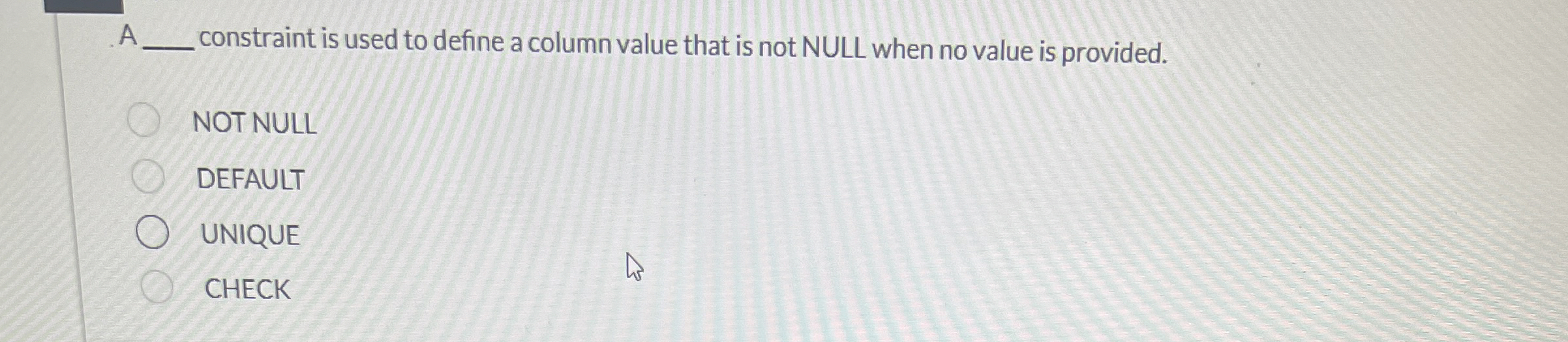 A constraint is used to define a column value
