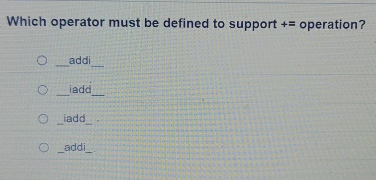 Which operator must be defined to support + =