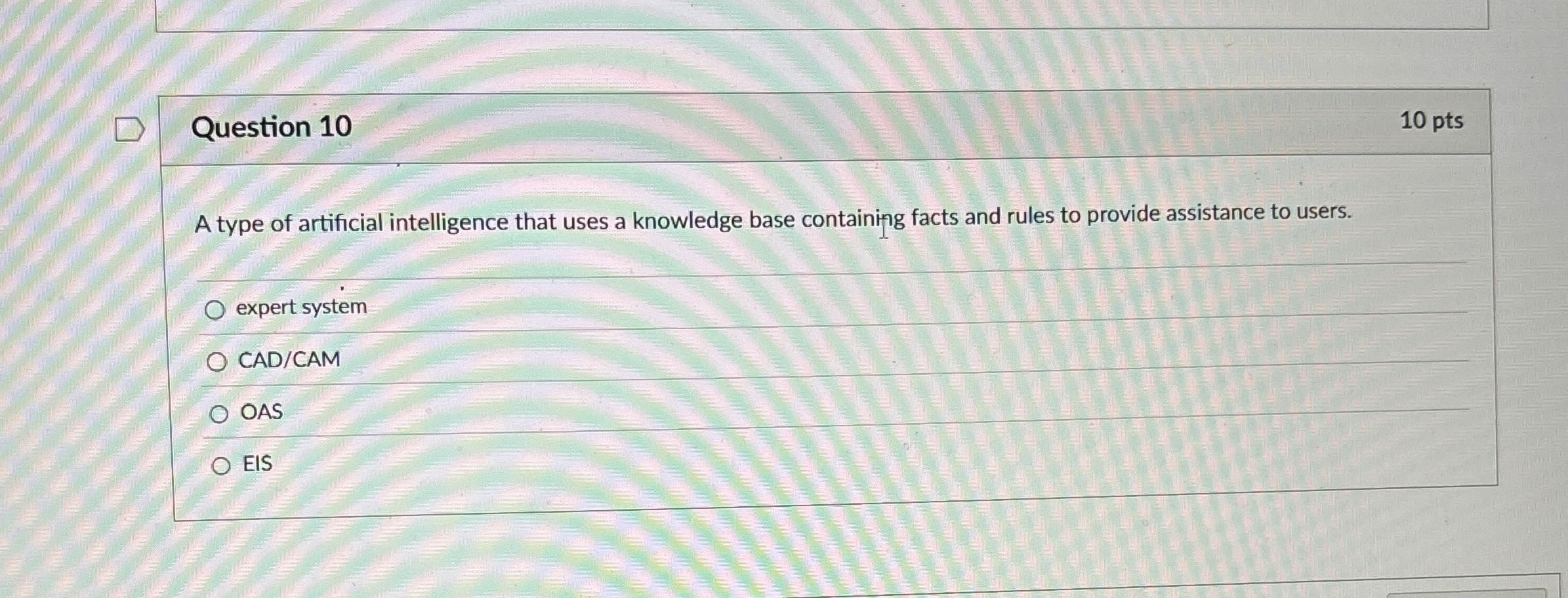 Question 1 0 1 0 pts A type of artificial