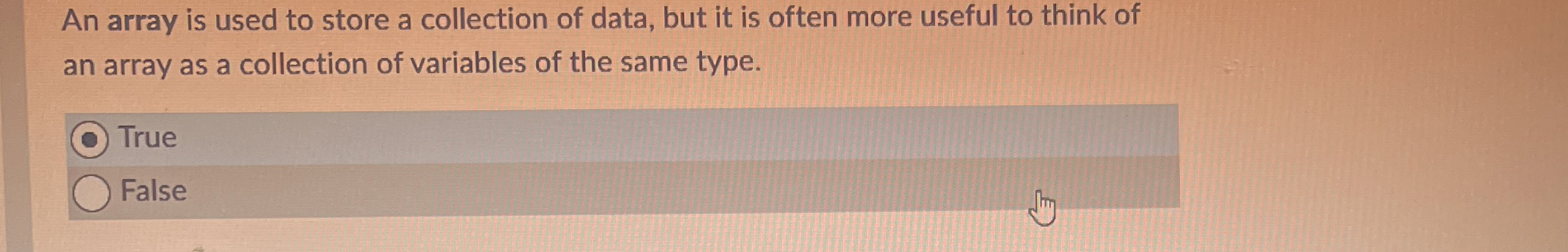 An array is used to store a collection of data,