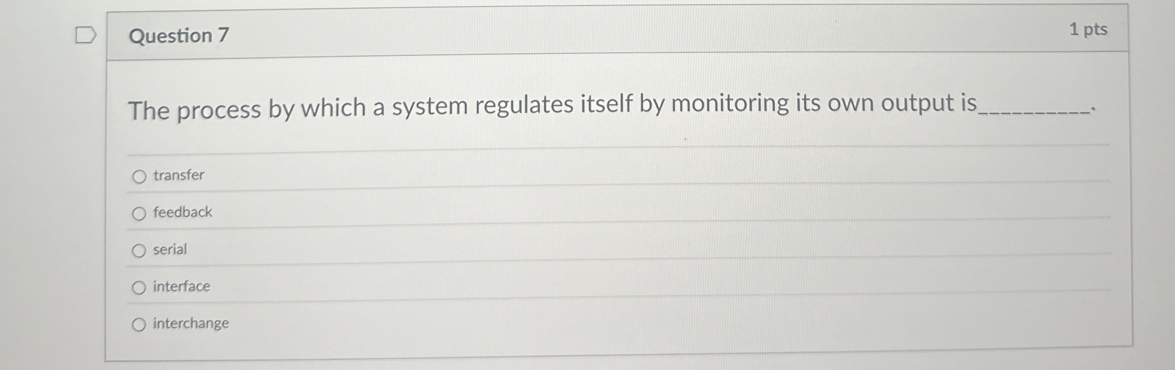 Question 7 The process by which a system