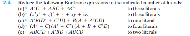 2 . 4 Reduce the following Boolean expressions to