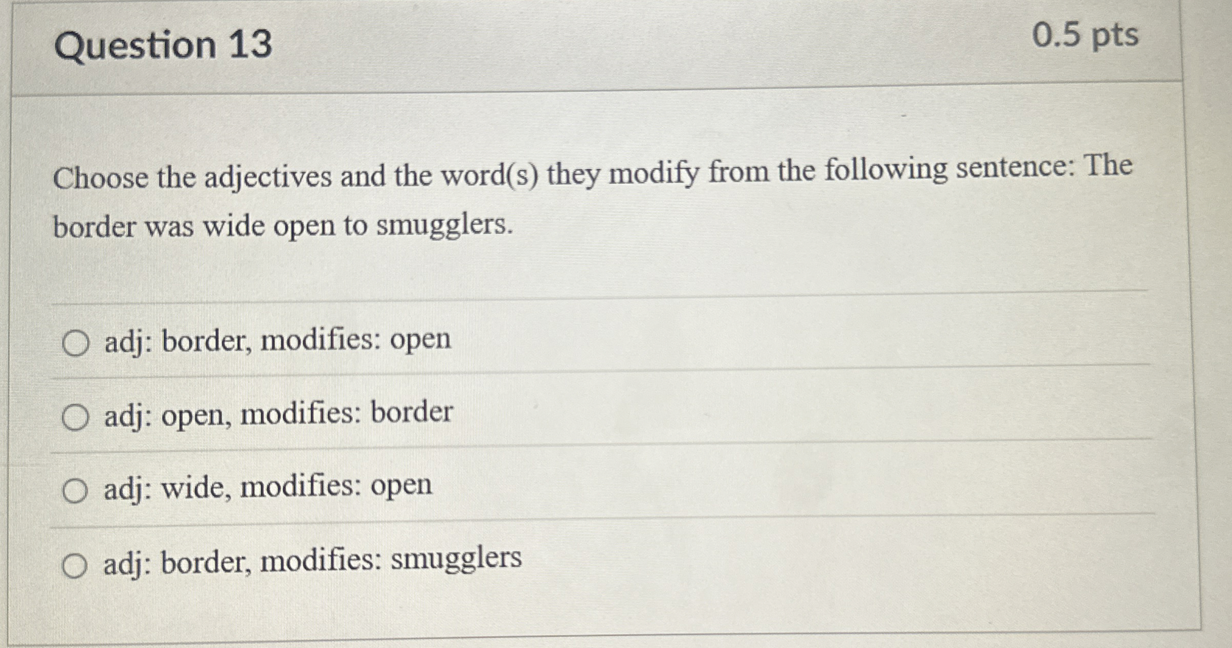 Question 1 3 0 . 5 pts Choose the adjectives and