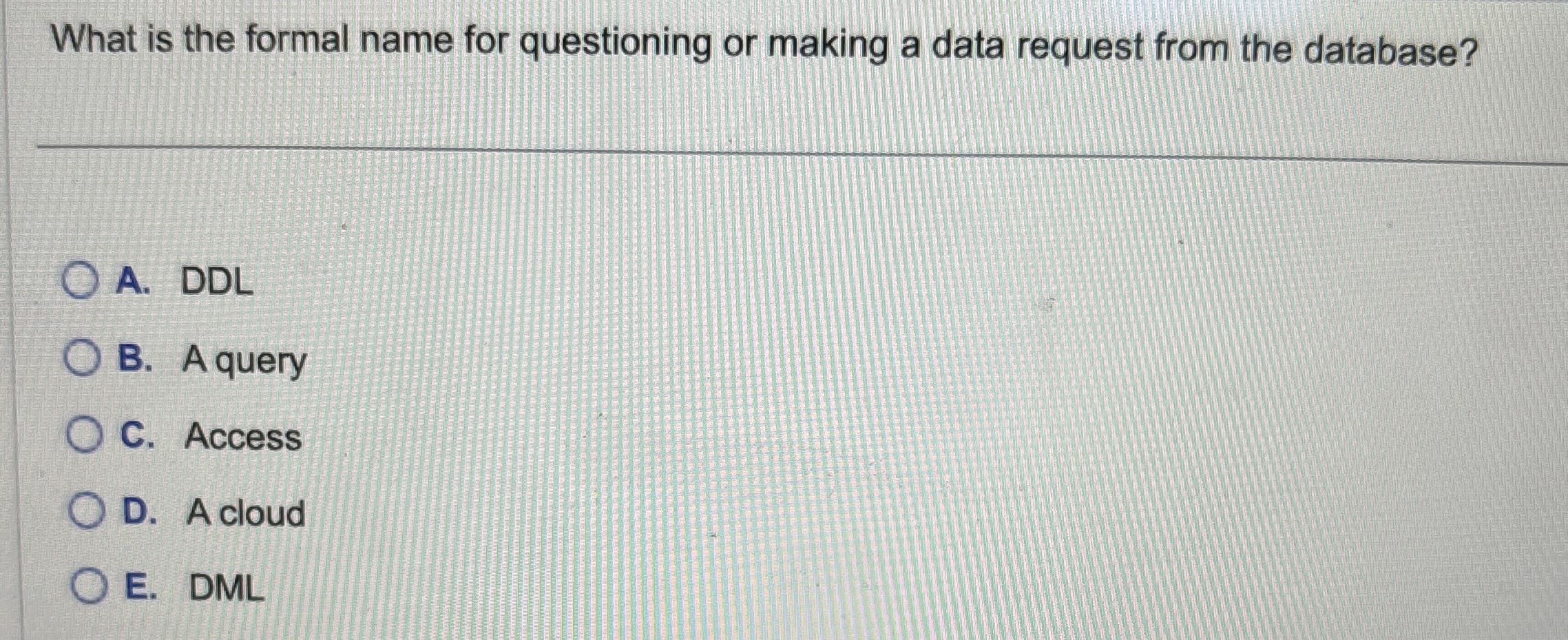 What is the formal name for questioning or making