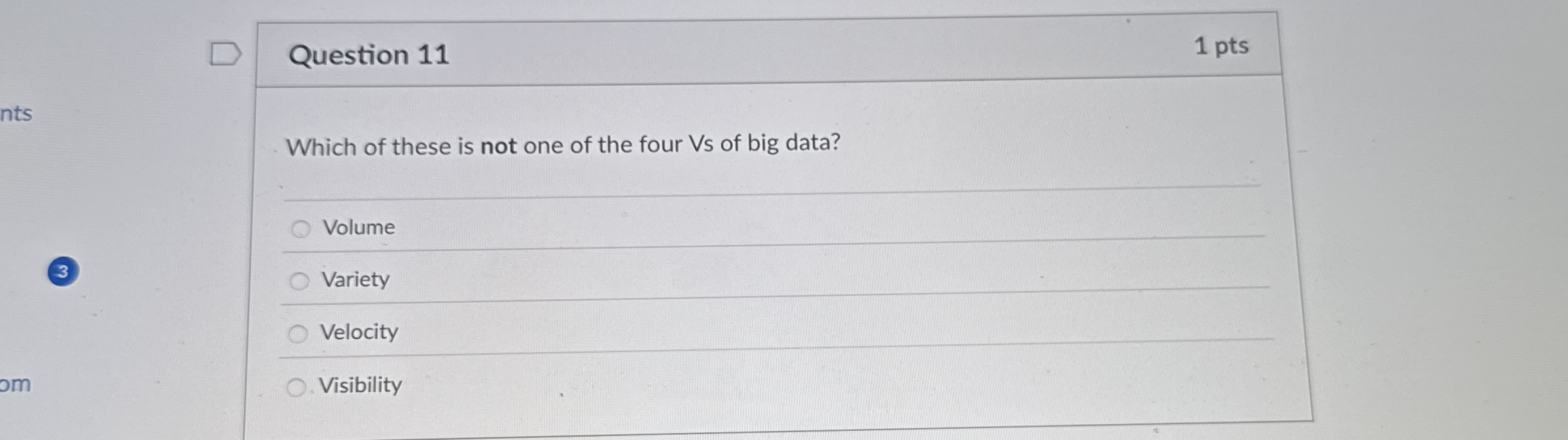 Question 1 1 1 pts Which of these is not one of