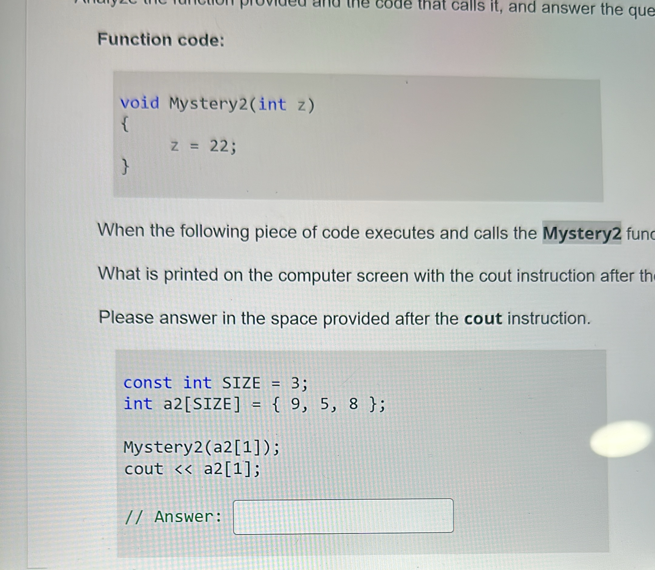Function code: void Mystery 2 ( int z ) { z = 2 2