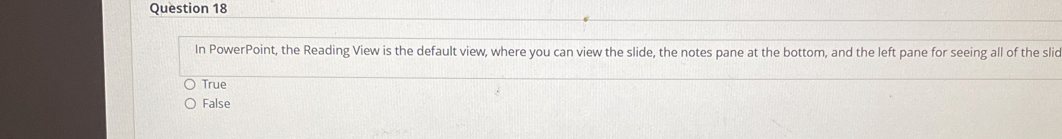 Question 1 8 In PowerPoint, the Reading View is