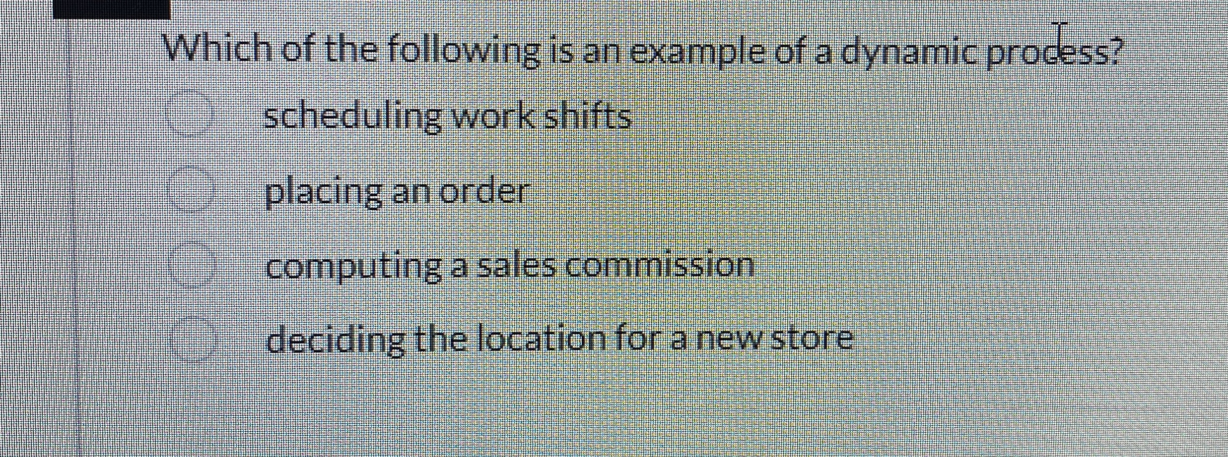 Which of the following is an example of a dynamic