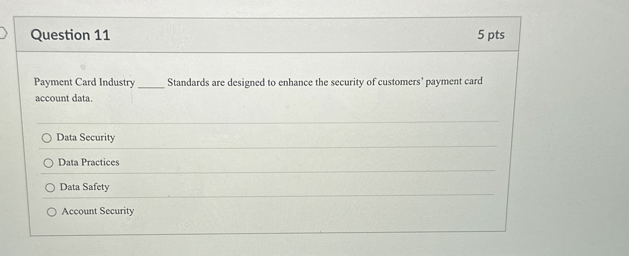 Question 1 1 Payment Card Industry Standards are