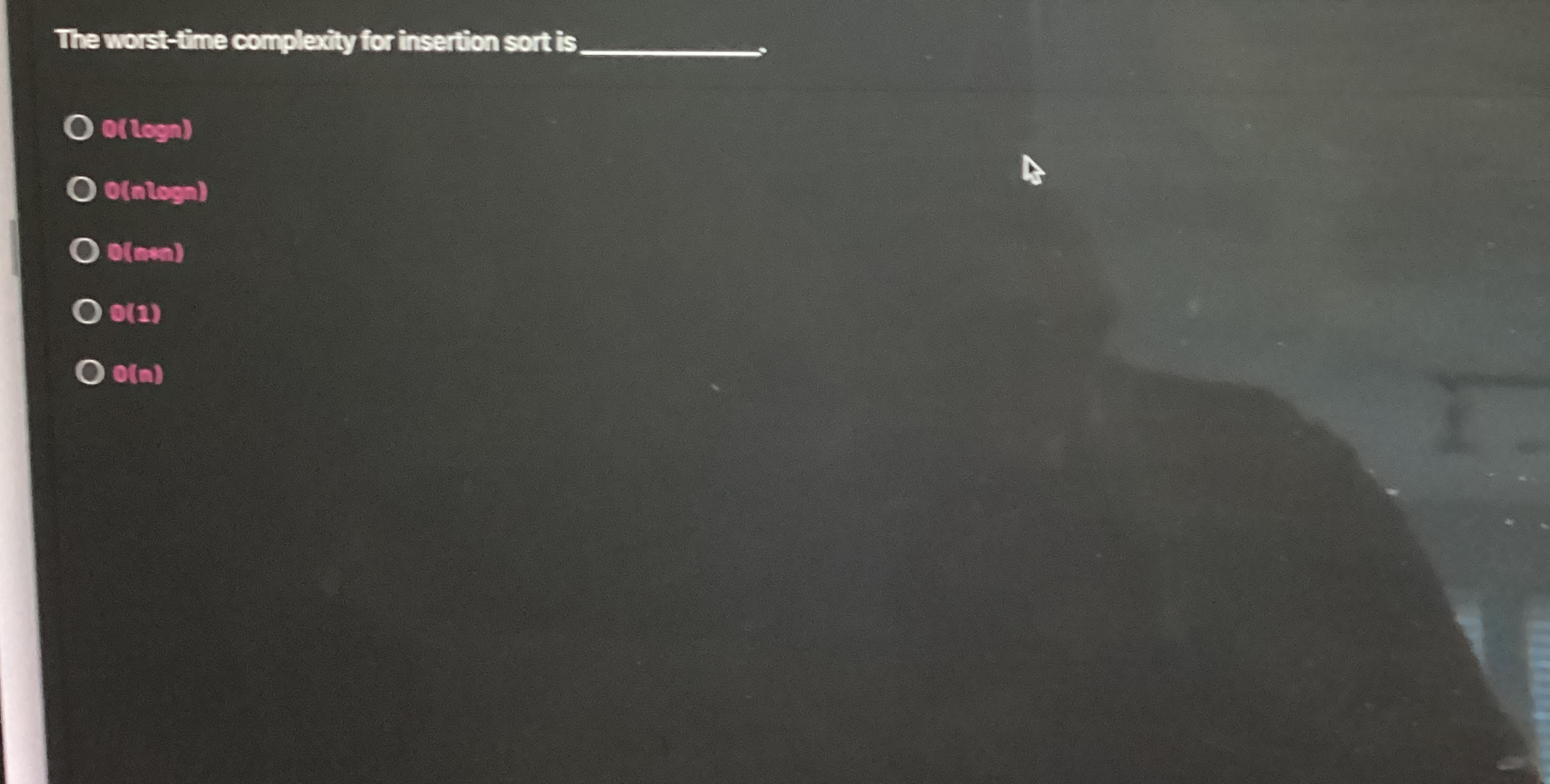 The worst - time complexity for insertion sort is