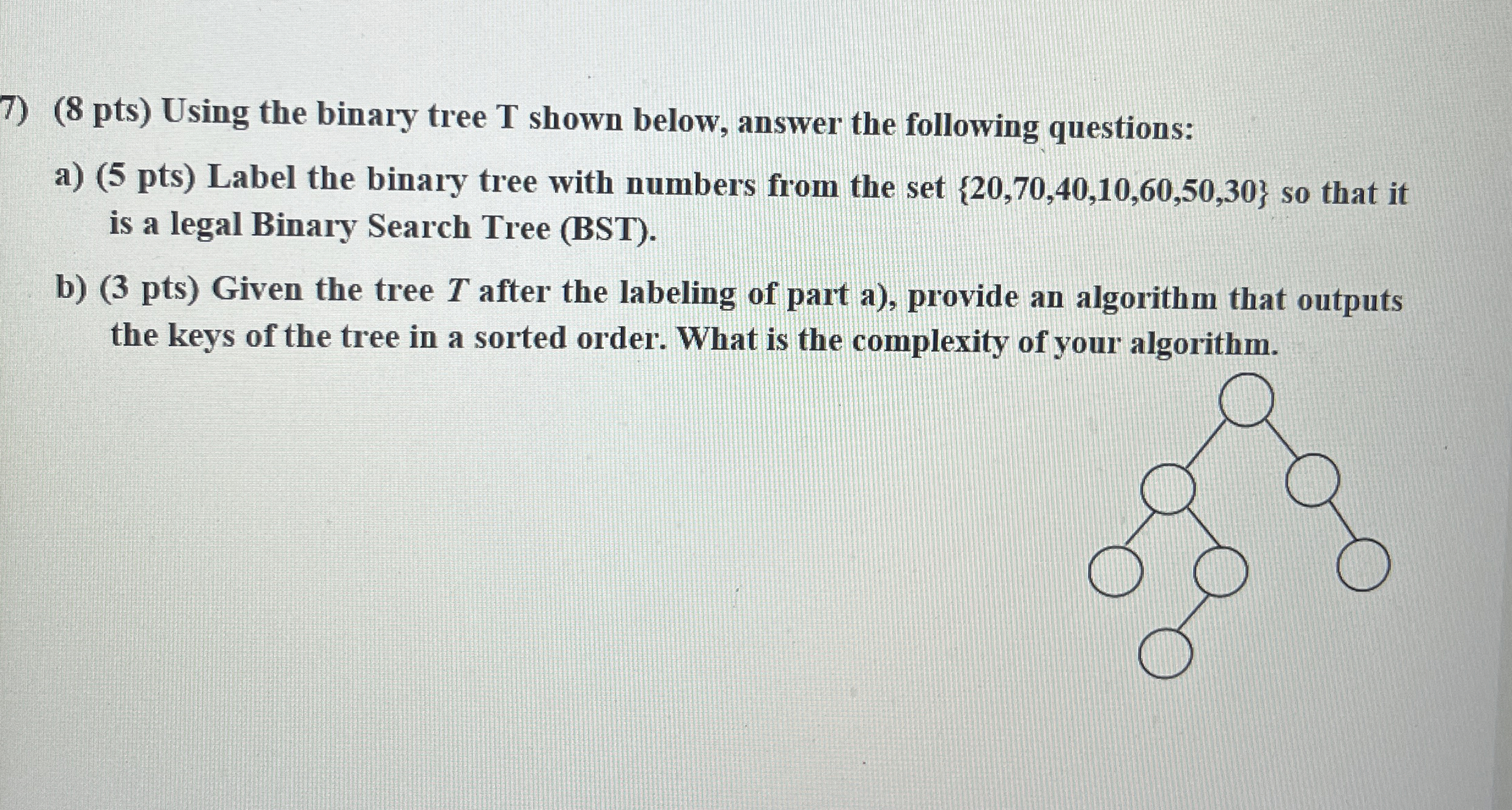( 8 pts ) Using the binary tree T shown below,