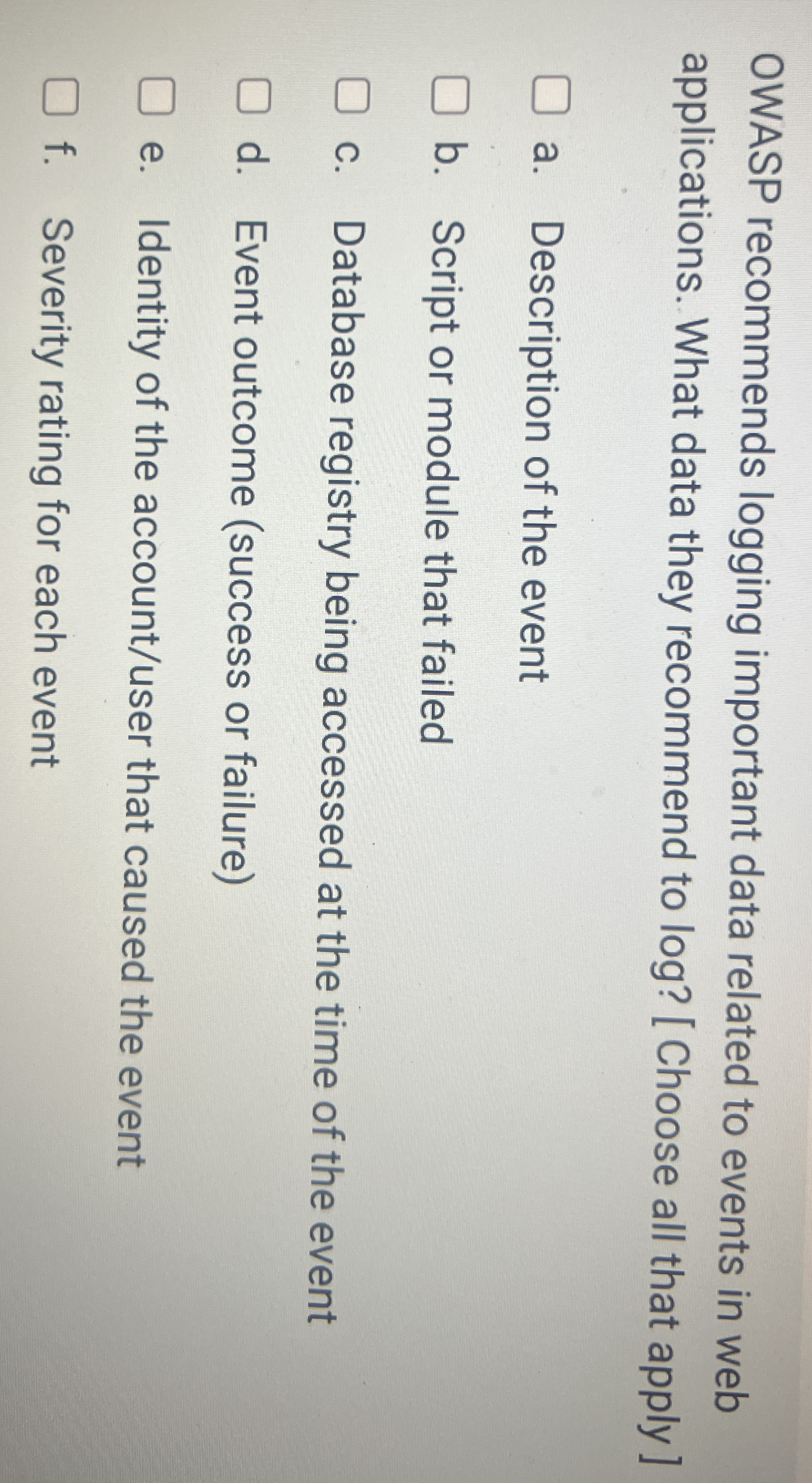 OWASP recommends logging important data related