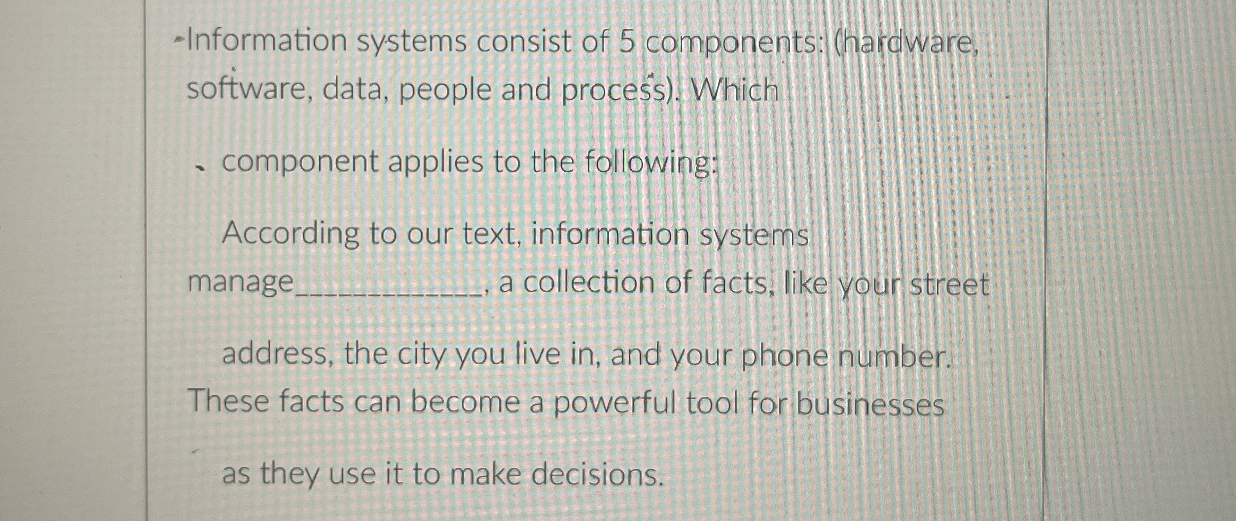 Information systems consist of 5 components: (