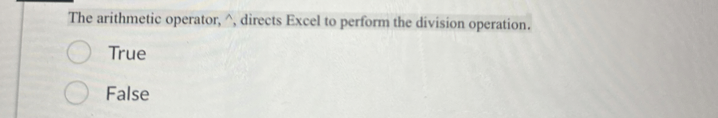 The arithmetic operator, ? ? ? , directs Excel to