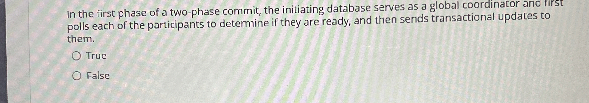 In the first phase of a two - phase commit, the