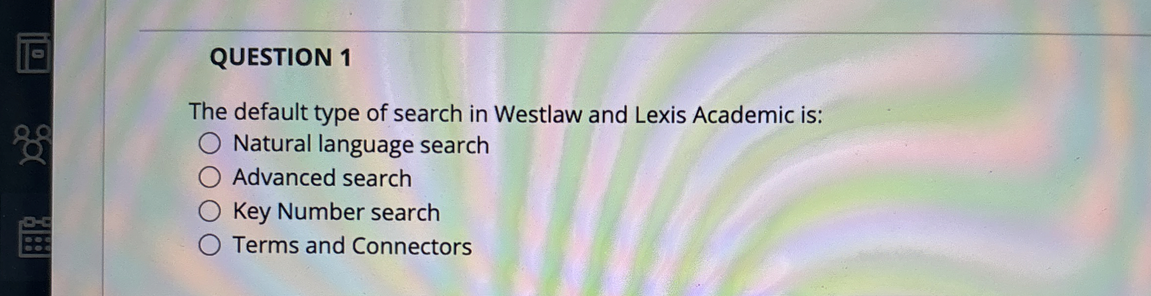 QUESTION 1 The default type of search in Westlaw
