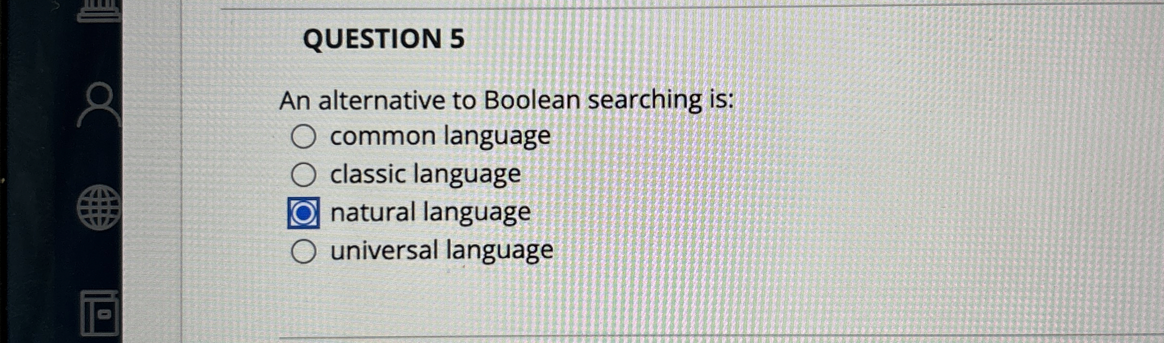 QUESTION 5 An alternative to Boolean searching