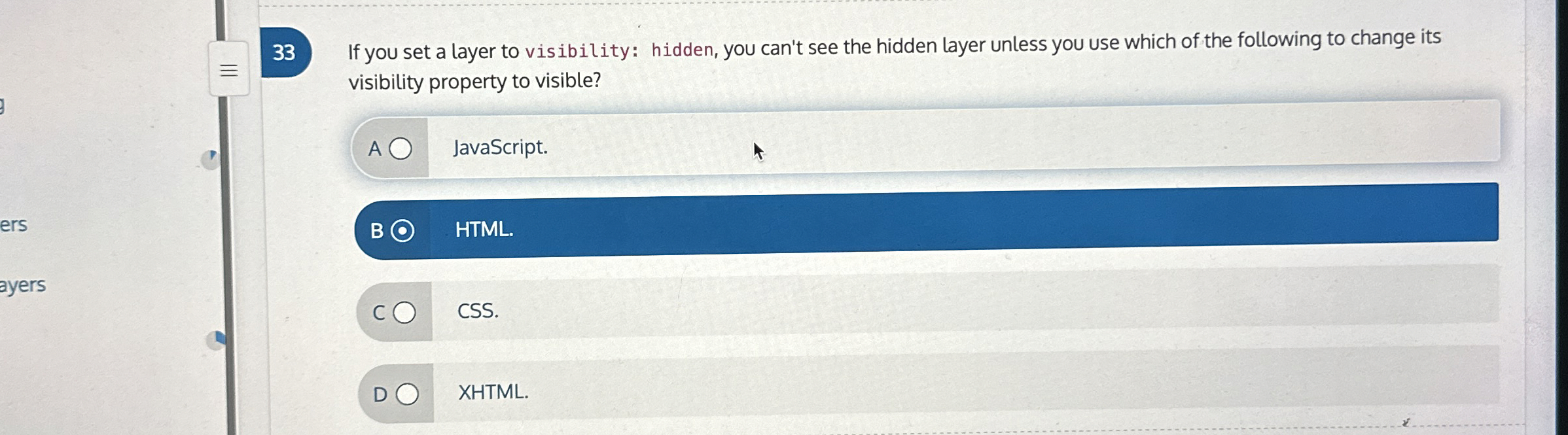 3 3 If you set a layer to visibility: hidden, you