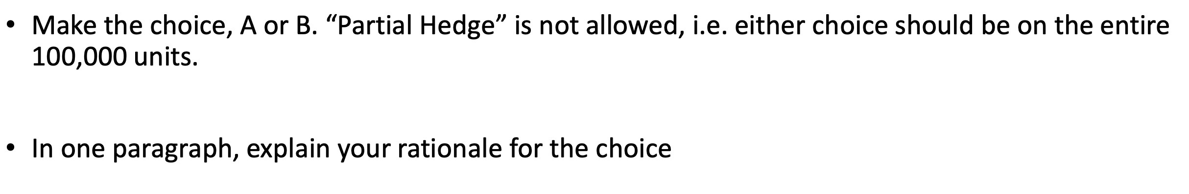 0 Make the choice, A or B. \"Partial Hedge\" is