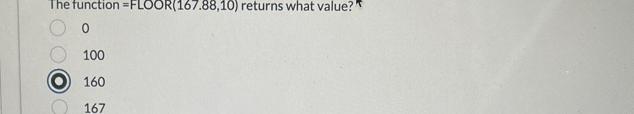 The function = FLOOR ( 1 6 7 . 8 8 , 1 0 )