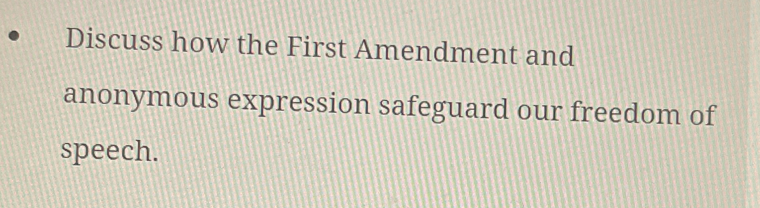 Discuss how the First Amendment and anonymous