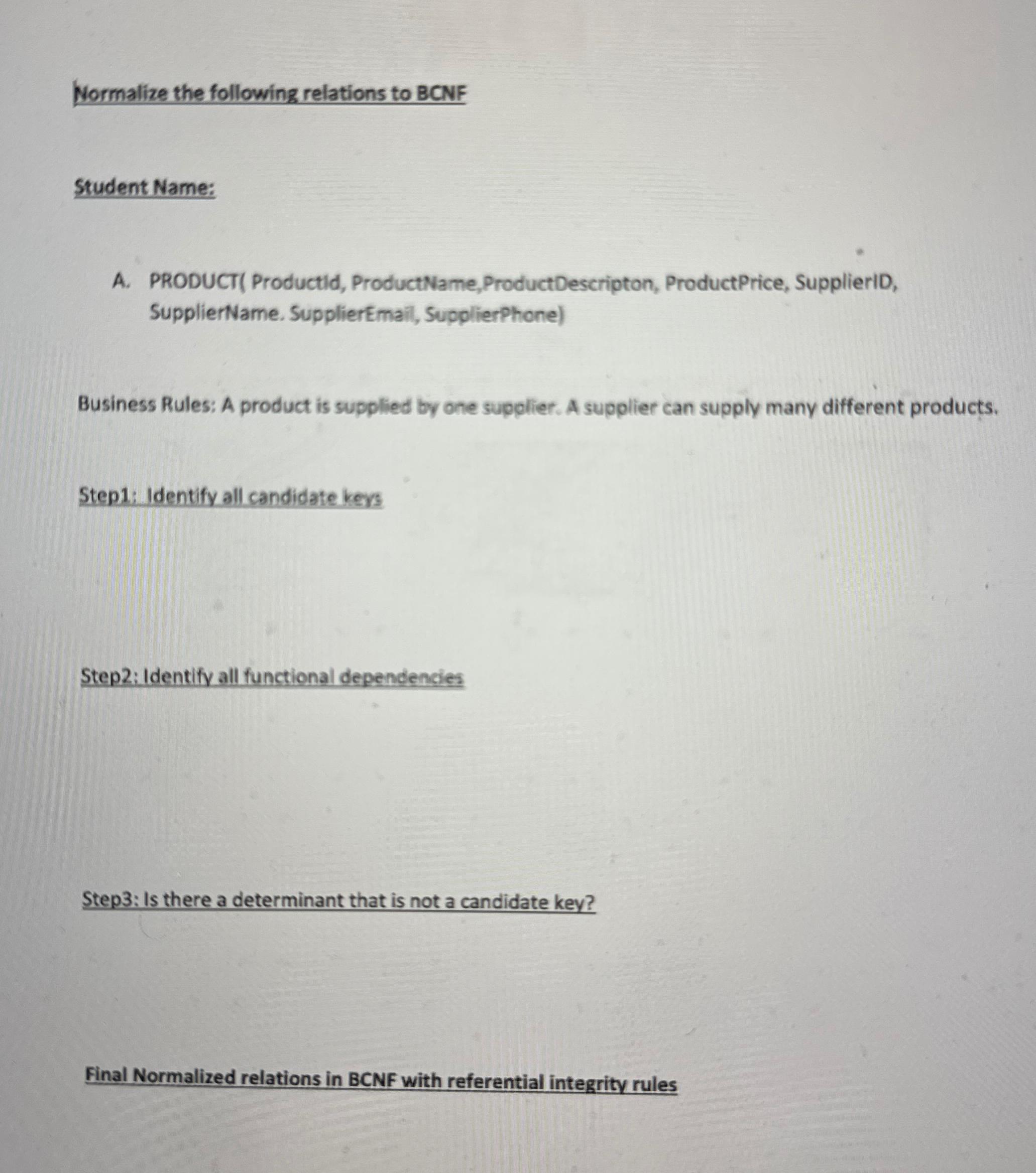 Normalize the following relations to BCNF Student