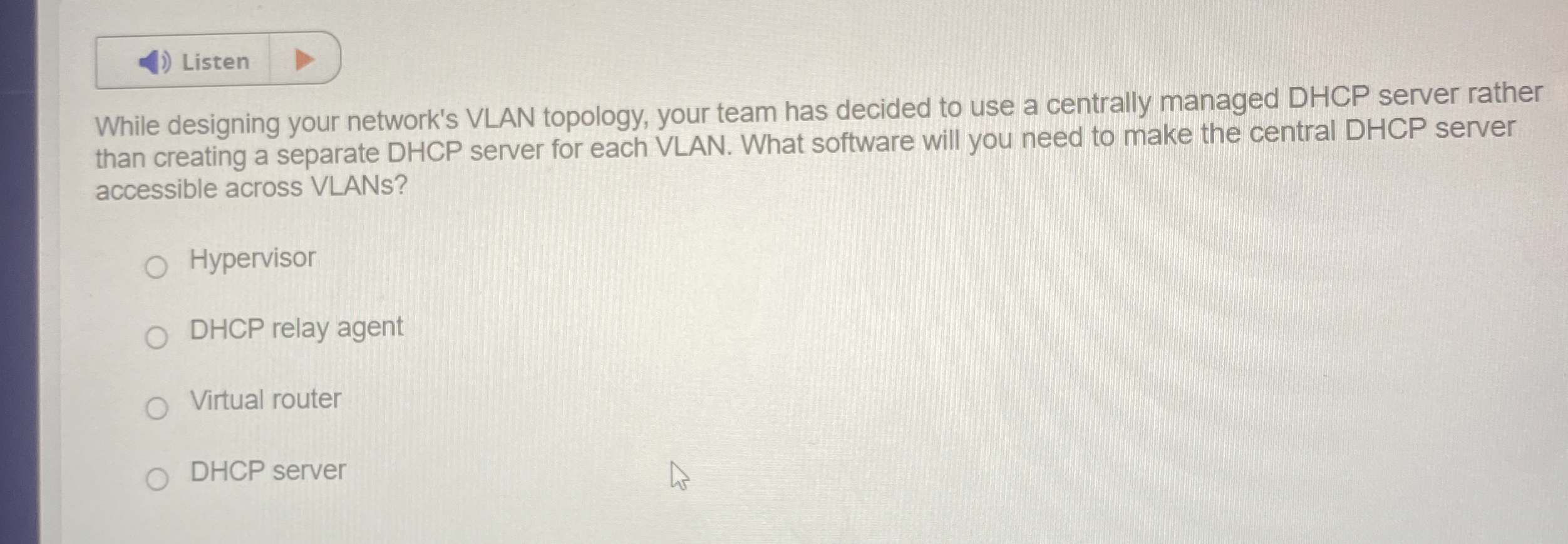While designing your network's VLAN topology,