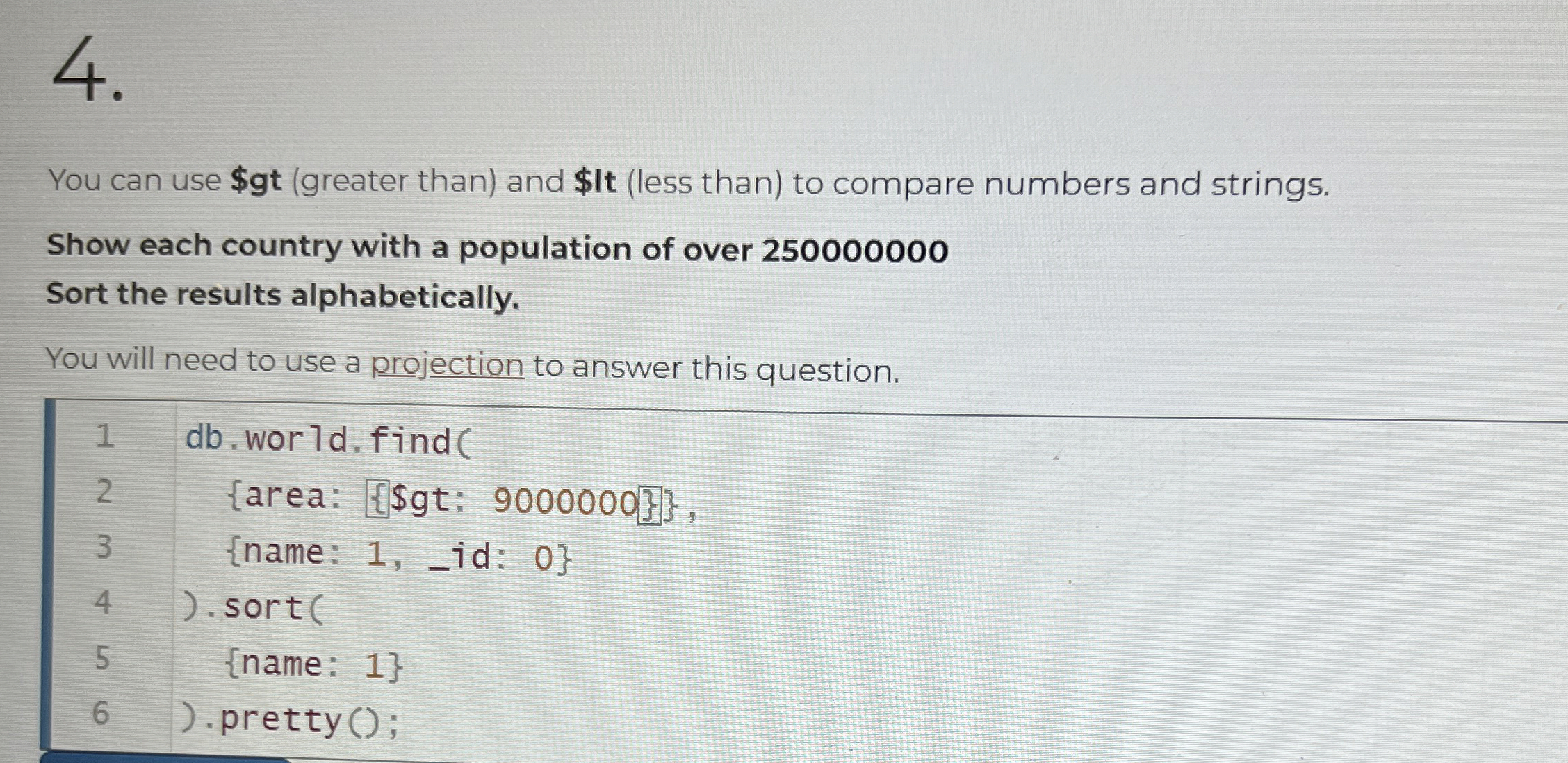 You can use $gt ( greater than ) and $les ( less