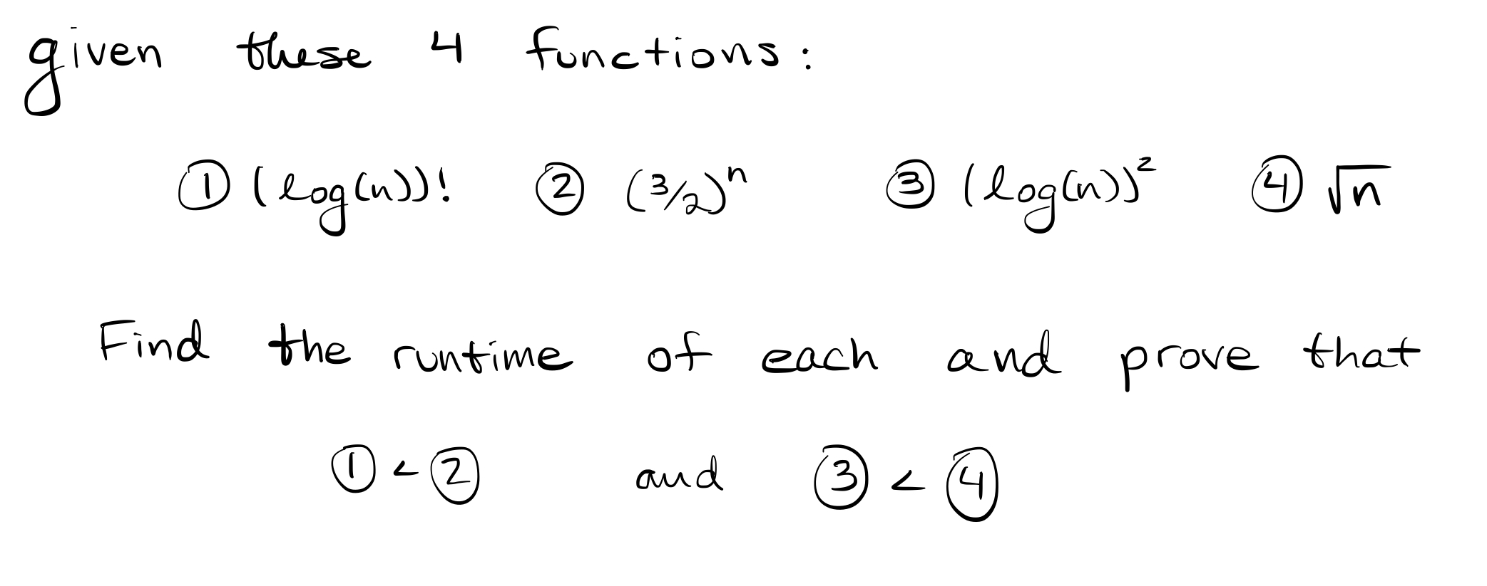 given these 4 functions: ( 1 ) ( l o g ( n ) ) !