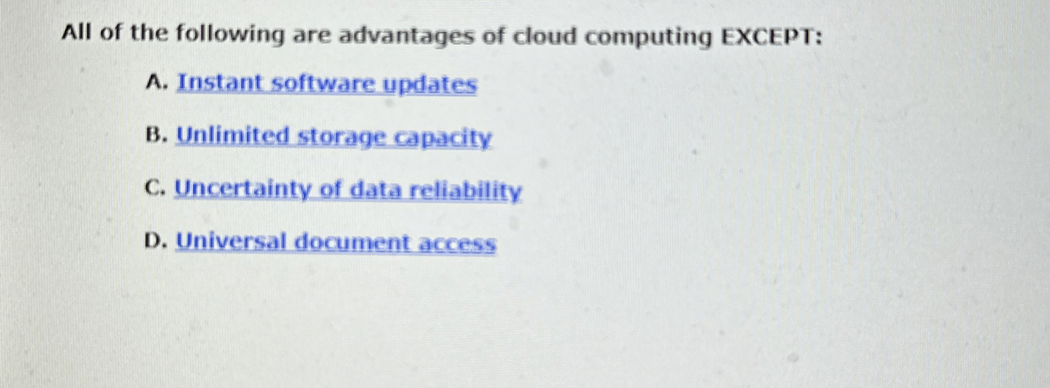 All of the following are advantages of cloud