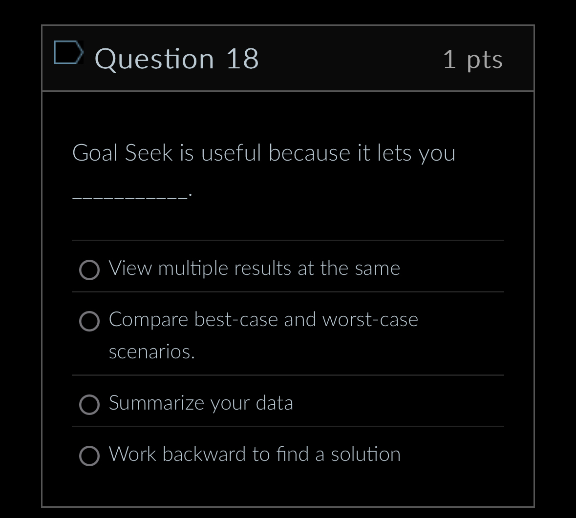 Question 1 8 Goal Seek is useful because it lets