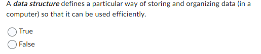 A data structure defines a particular way of