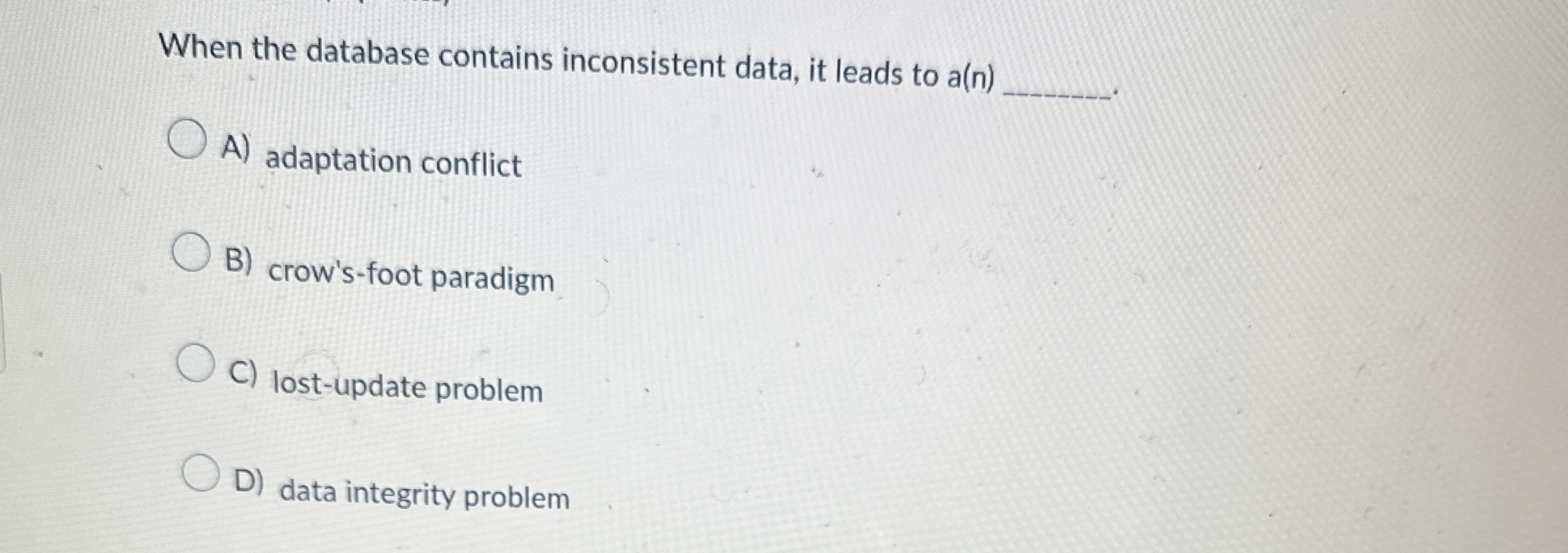 When the database contains inconsistent data, it