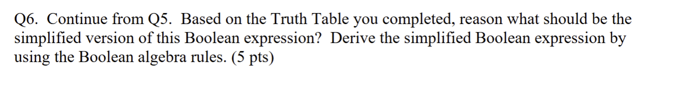 Q 6 . Continue from Q 5 . Based on the Truth